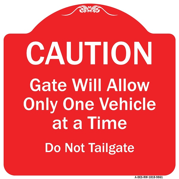 Caution Gate Will Allow One Vehicle Time Do Not Tailgate Aluminum Sign, 18" x 18", RW-1818-9861